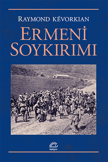 Ermeni Soykırımı, Raymond Kévorkian, Çeviri: Ayşen Taşkent Ekmekçi, İletişim Yayınları