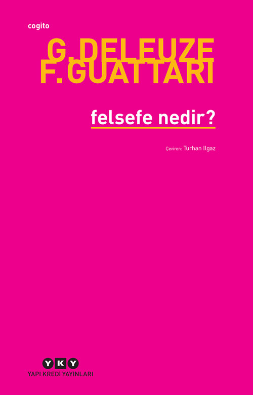 Felsefe Nedir?, Félix Guattari ve Gilles Deleuze, Çeviri: Turhan Ilgaz, Yapı Kredi Yayınları