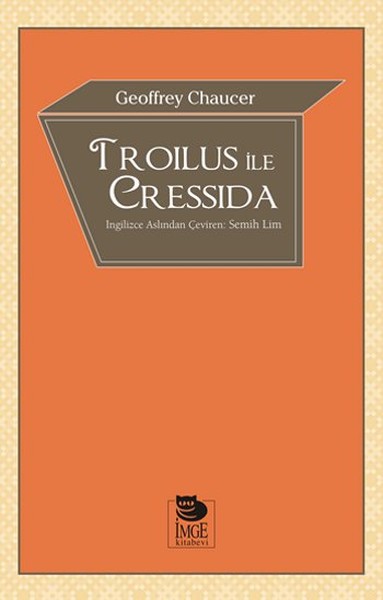Geoffrey Chaucer, Troilus ile Cressida, Çev.: Semih Lim, İmge Kitabevi