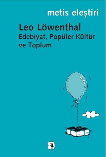 Edebiyat, Popüler Kültür ve Toplum, Leo Löwenthal, Çev.: Beybin Kejanlıoğlu, Metis Kitap