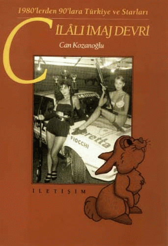 Cilâlı İmaj Devri, Can Kozanoğlu, İletişim Yayınları