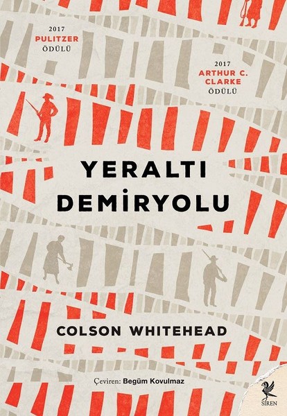 Yeraltı Demiryolu, Colson Whitehead, Çev.:Begüm Kovulmaz, Siren Yayınları