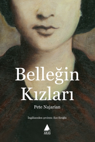 Belleğin Kızları, Pete Najarian, Çeviri: Ece Eroğlu, Aras Yayıncılık 